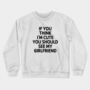 Cute Girlfriend Crewneck Sweatshirt